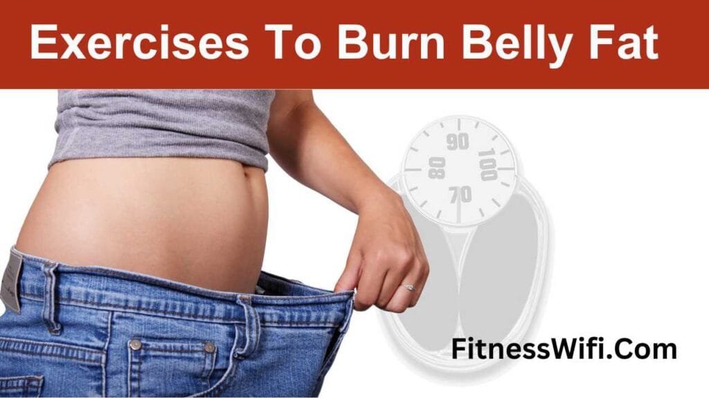 Exercises To Burn Belly Fat